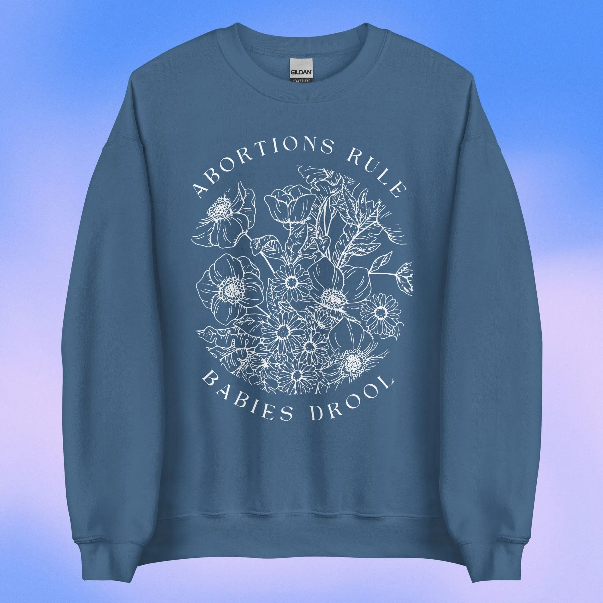 Abortions Rule Babies Drool DARK Crewneck Sweatshirt